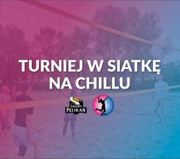 Turniej siatkówki plażowej NA CHILLU